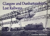 Glasgow and Dumbartonshire's Lost Railways by STANSFIELD, Gordon